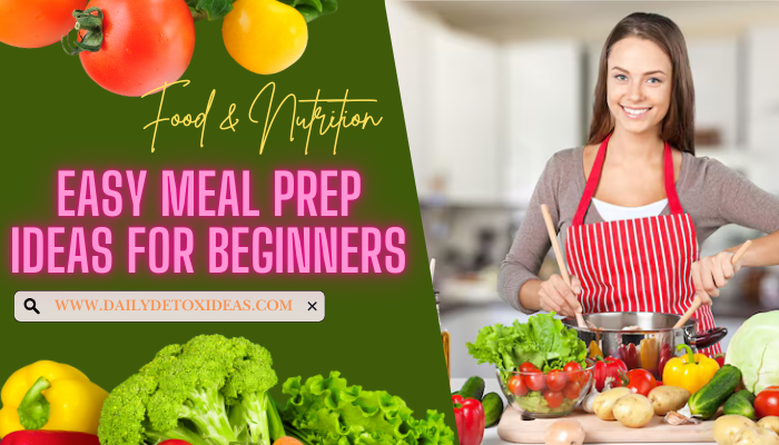 Easy Meal Prep Ideas For Beginners