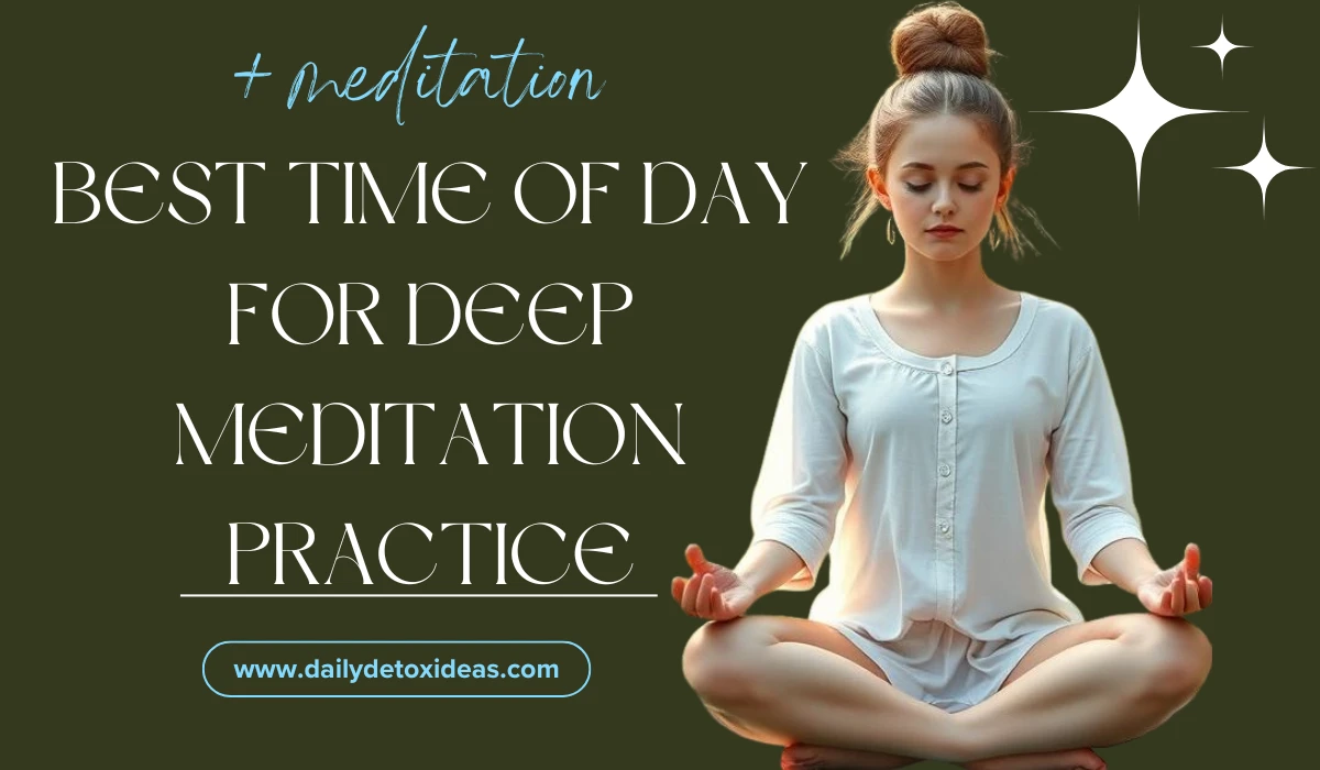 Best Time Of Day For Deep Meditation Practice