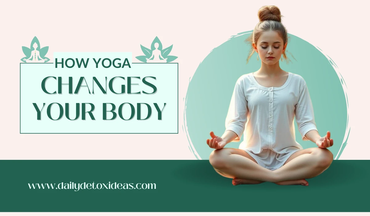 How Yoga Changes Your Body: 20 Proven Health Benefits